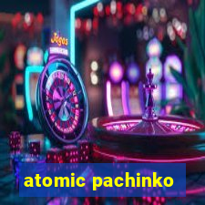 atomic pachinko